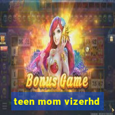 teen mom vizerhd